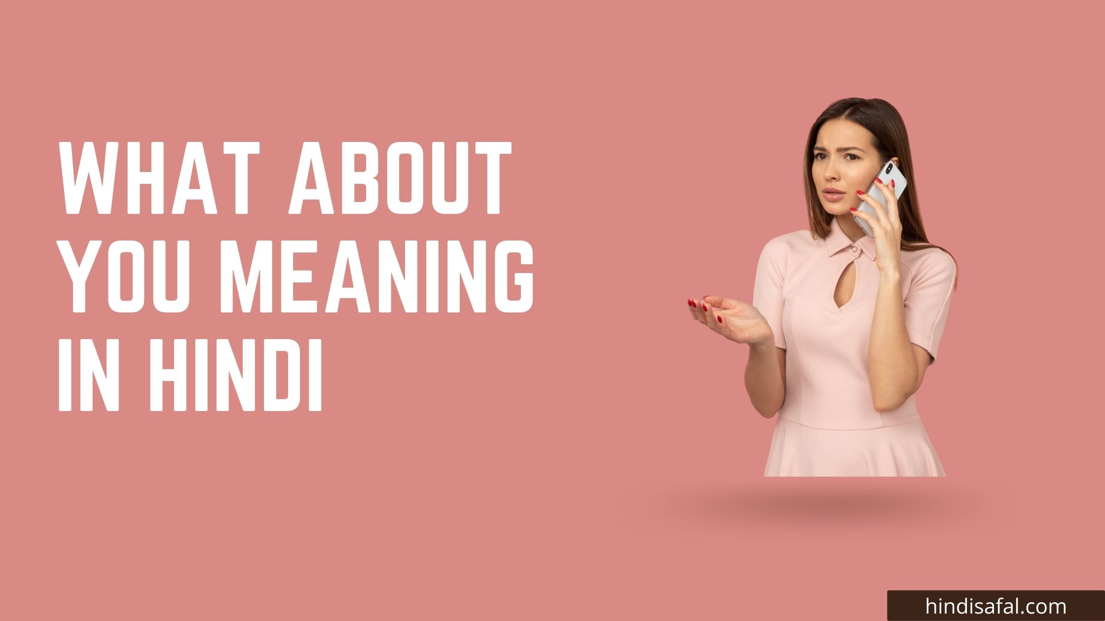 What About You Meaning in Hindi